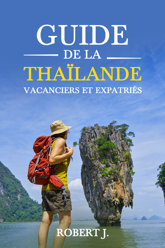 Guide de la Thailande - Vacanciers et Expatriés - Ebook