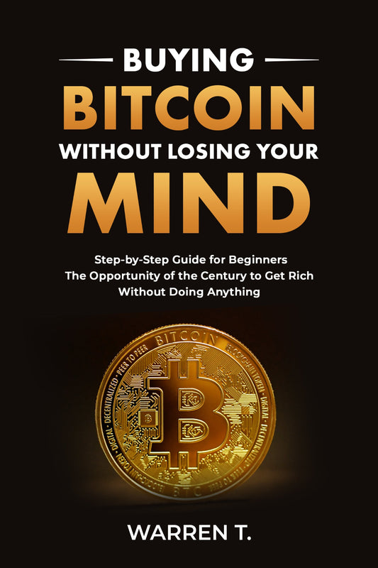 Ebook cover of 'Buying Bitcoin Without Losing Your Mind' - A beginner's guide to Bitcoin investing and security