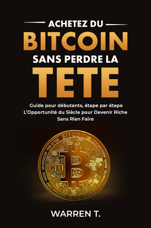Couverture de l'ebook "Acheter du Bitcoin sans perdre la tête" - Guide pour débutants en cryptomonnaie et investissement Bitcoin